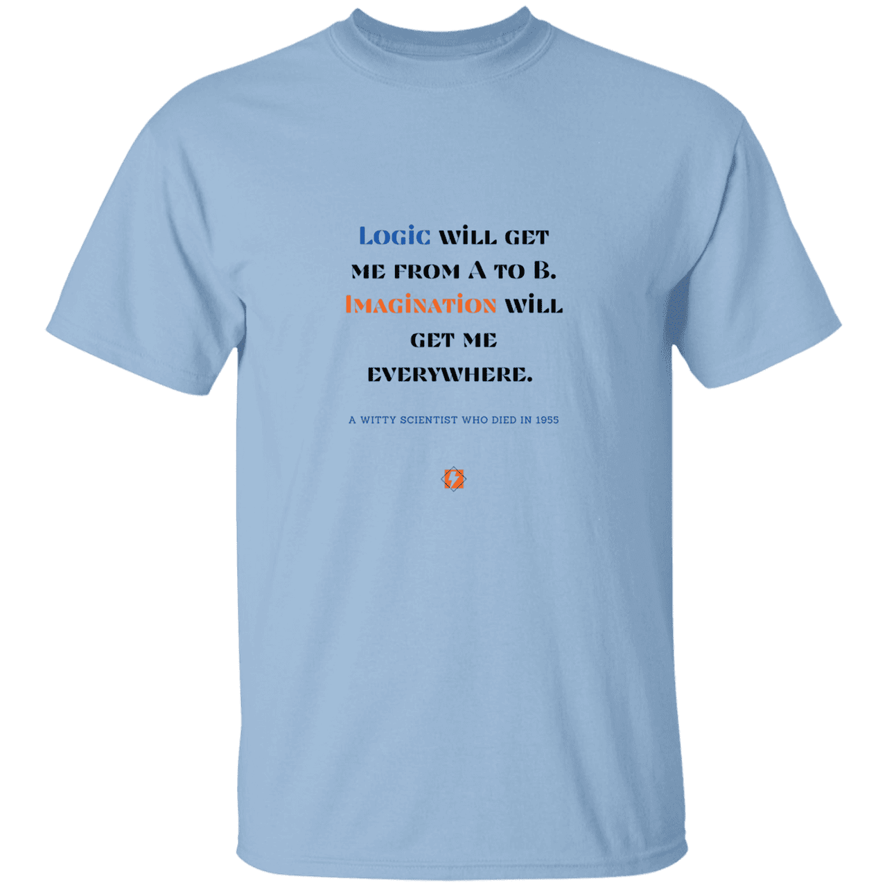 Men’s T-Shirt Heavyweight G500 with inspiring Einstein quote: E113 - Imagination will get you where logic can't - Color: Light Blue