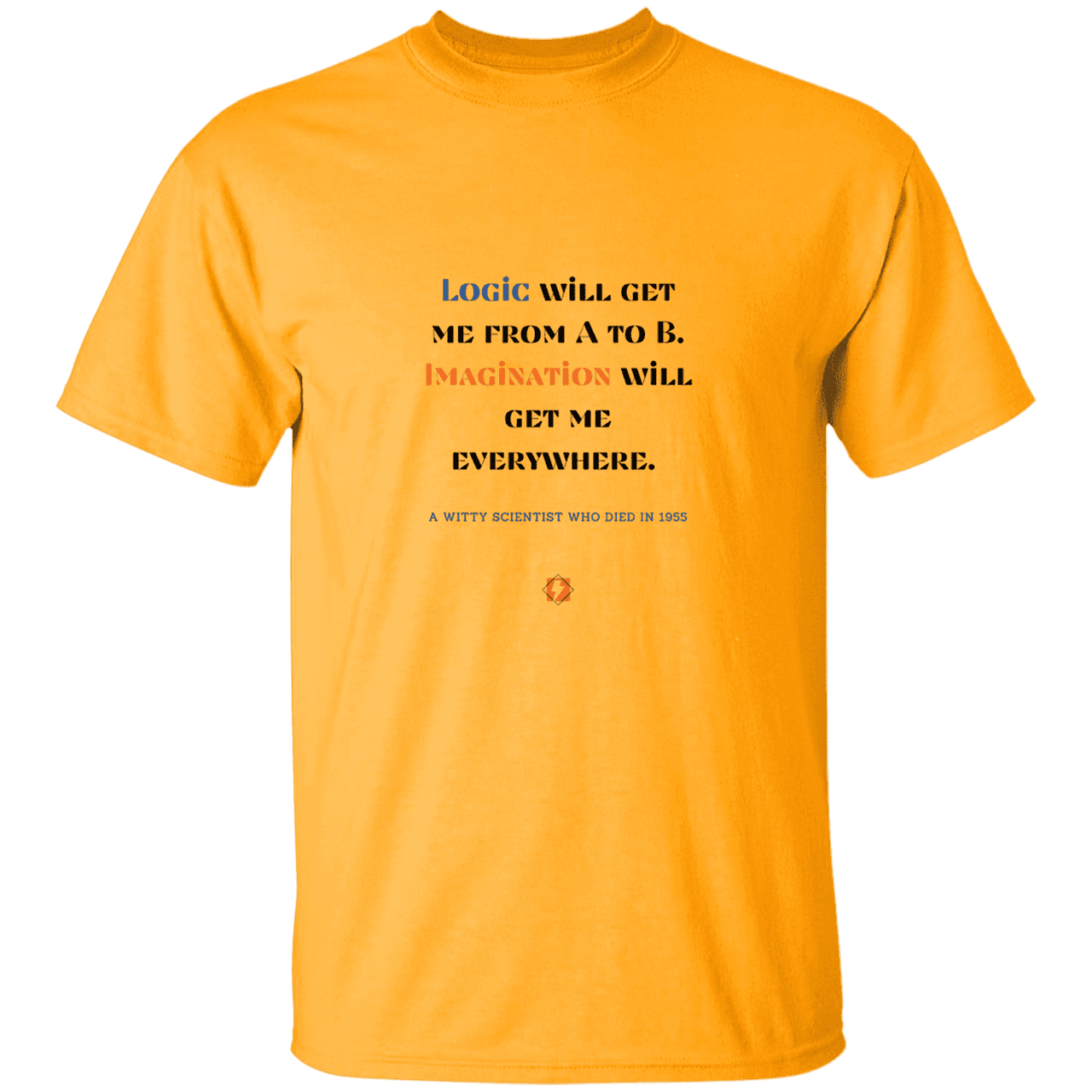 Men’s T-Shirt Heavyweight G500 with inspiring Einstein quote: E113 - Imagination will get you where logic can't - Color: Gold