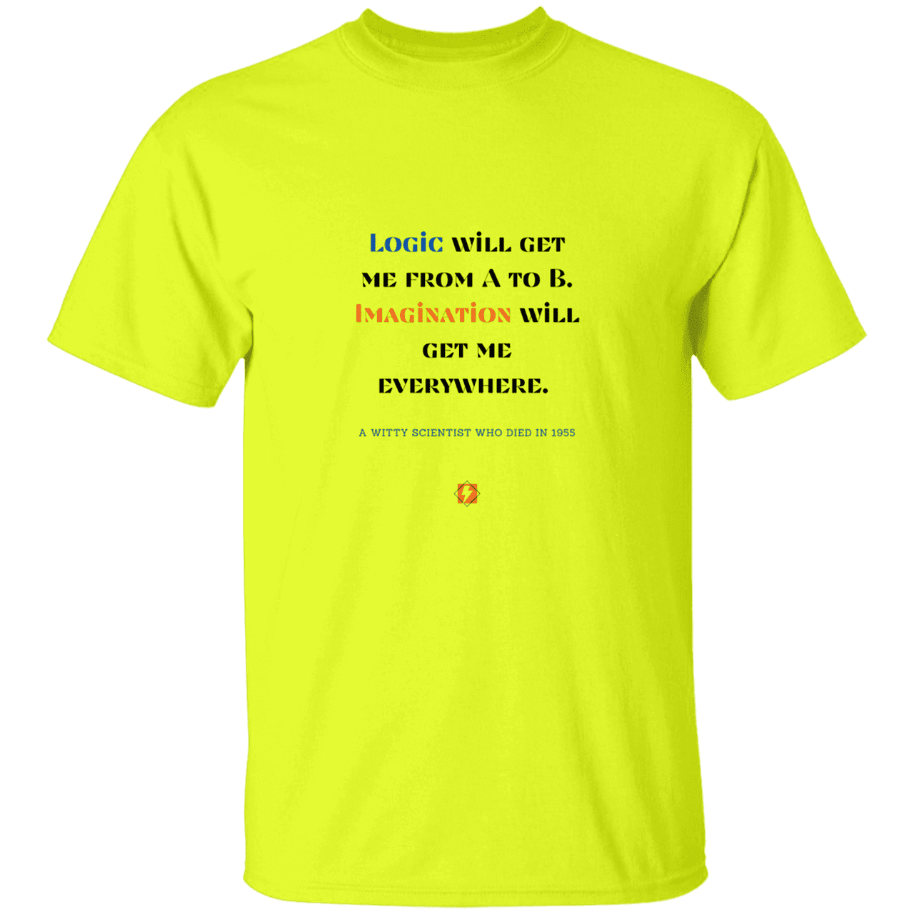 Men’s T-Shirt Heavyweight G500 with inspiring Einstein quote: E113 - Imagination will get you where logic can't - Color: Safety Green