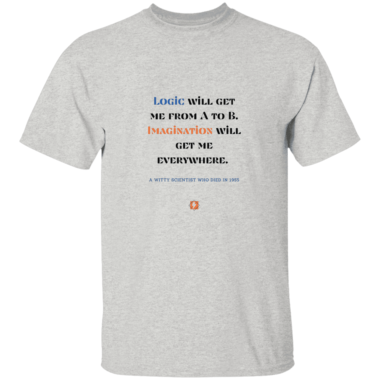 Men’s T-Shirt Heavyweight G500 with inspiring Einstein quote: E113 - Imagination will get you where logic can't - Color: Ash