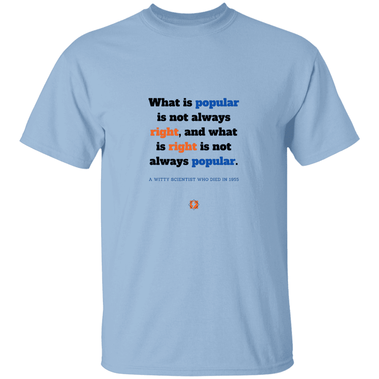 Men’s T-Shirt Heavyweight G500 with inspiring Einstein quote: E114 - Popular and right are two different things - Color: Light Blue