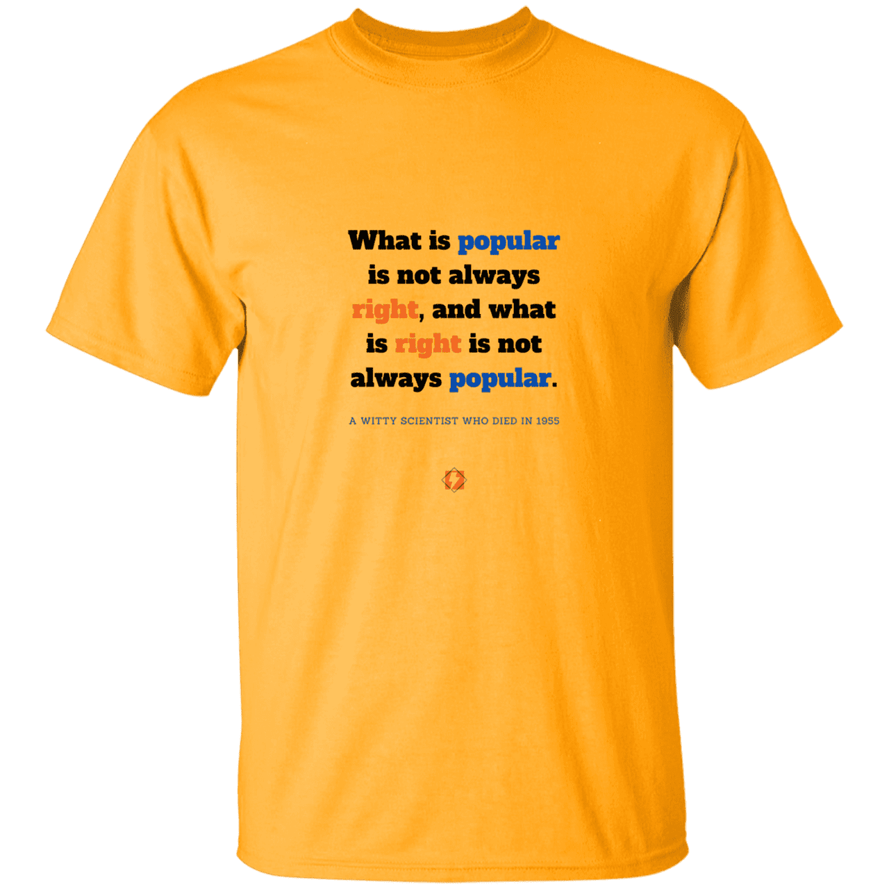 Men’s T-Shirt Heavyweight G500 with inspiring Einstein quote: E114 - Popular and right are two different things - Color: Gold