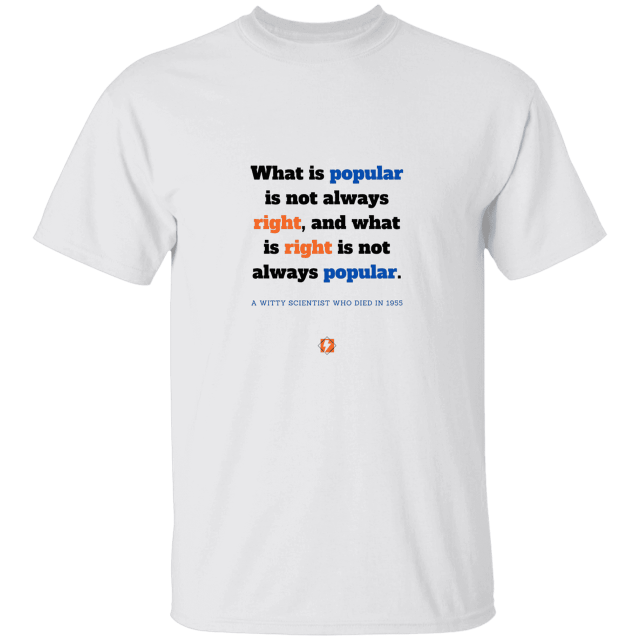 Men’s T-Shirt Heavyweight G500 with inspiring Einstein quote: E114 - Popular and right are two different things - Color: White