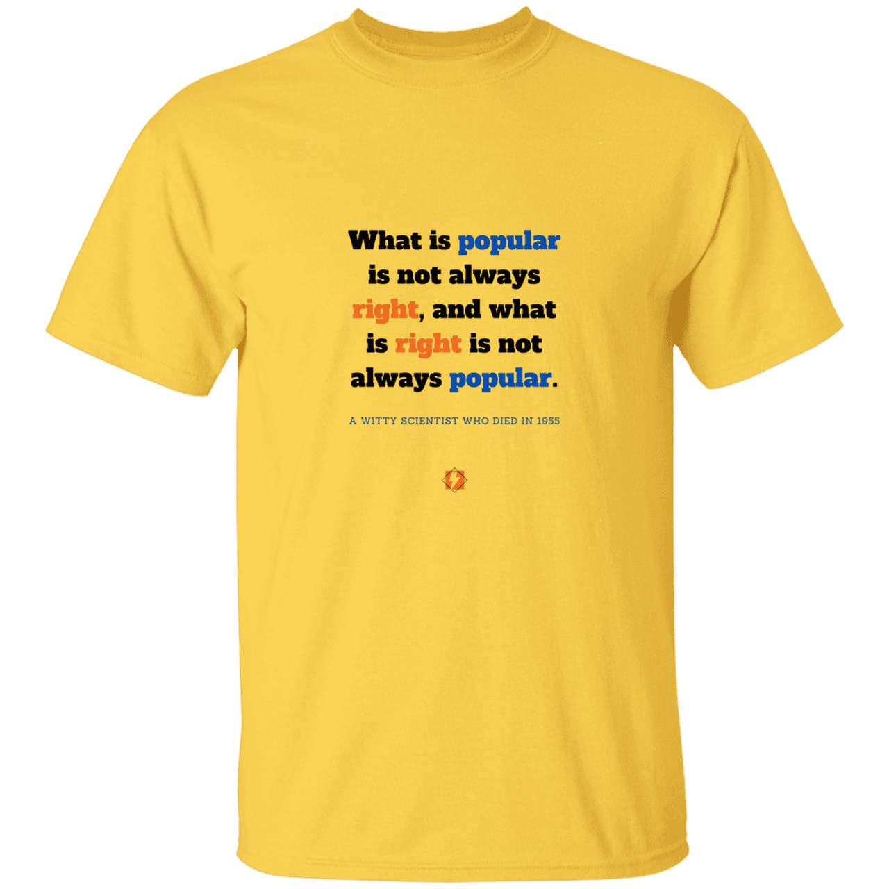 Men’s T-Shirt Heavyweight G500 with inspiring Einstein quote: E114 - Popular and right are two different things - Color: Daisy