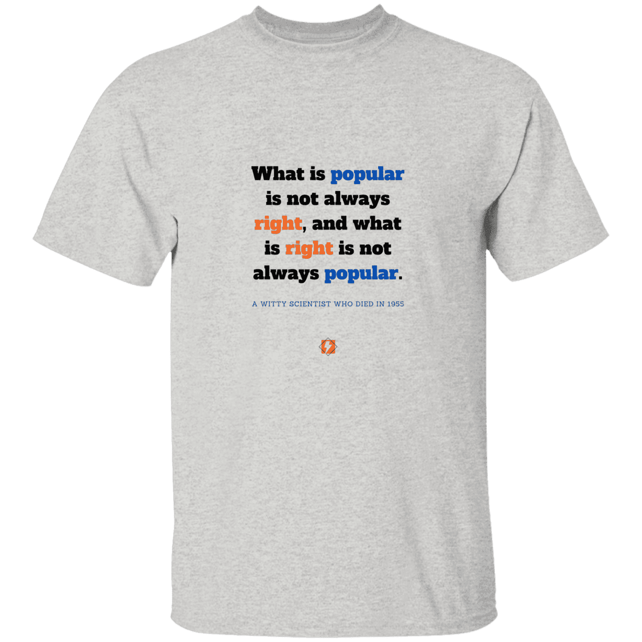 Men’s T-Shirt Heavyweight G500 with inspiring Einstein quote: E114 - Popular and right are two different things - Color: Ash