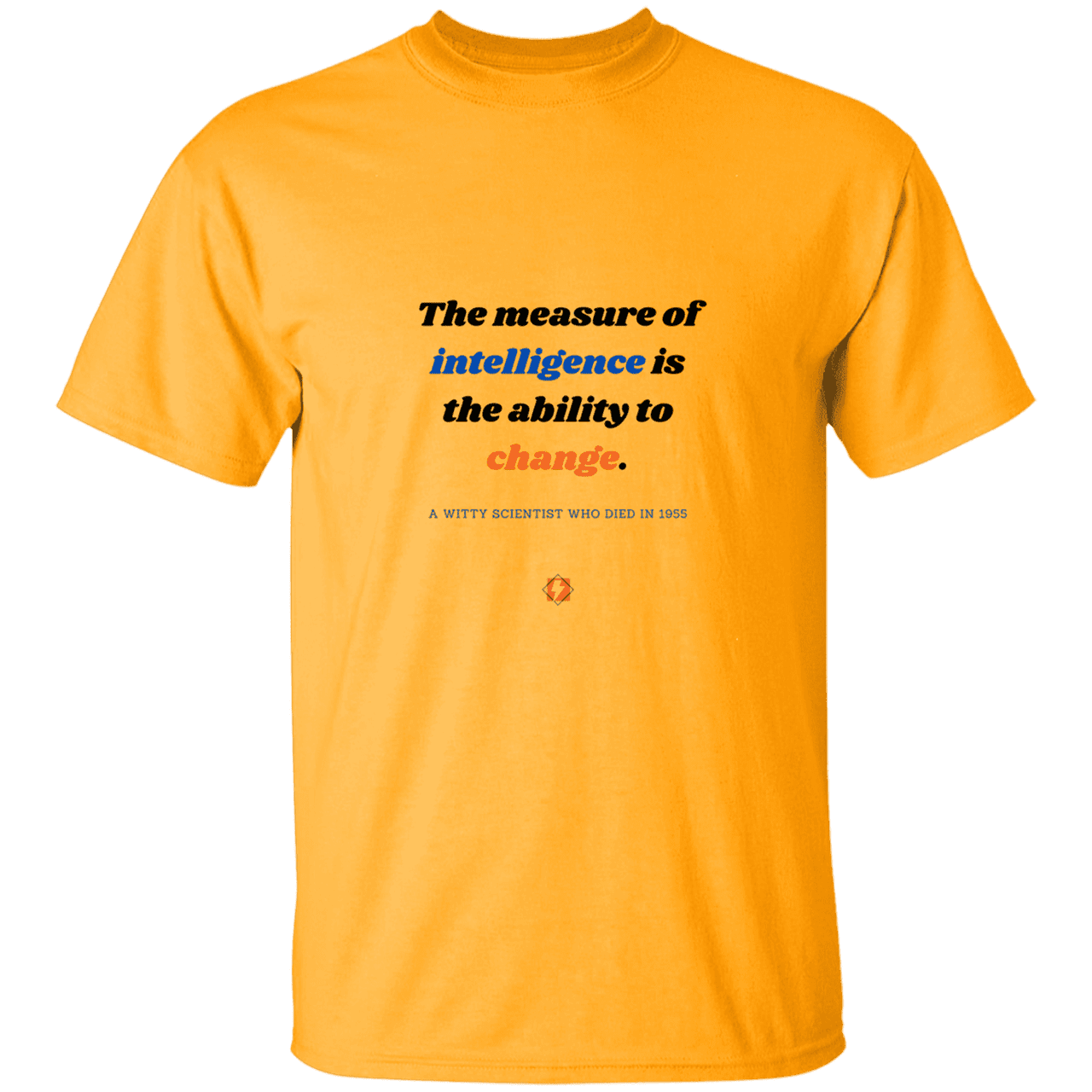 Men’s T-Shirt Heavyweight G500 with inspiring Einstein quote: E117 - Intelligence is the ability to change - Color: Gold