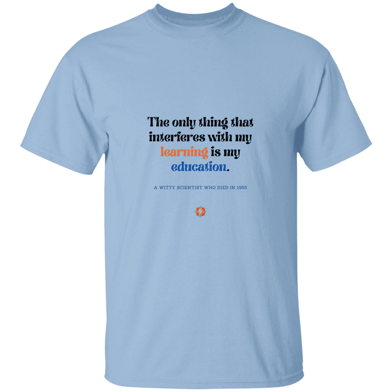 Men’s T-Shirt Heavyweight G500 with inspiring Einstein quote: E120 - Don't let education interfere with your learning - Color: Light Blue