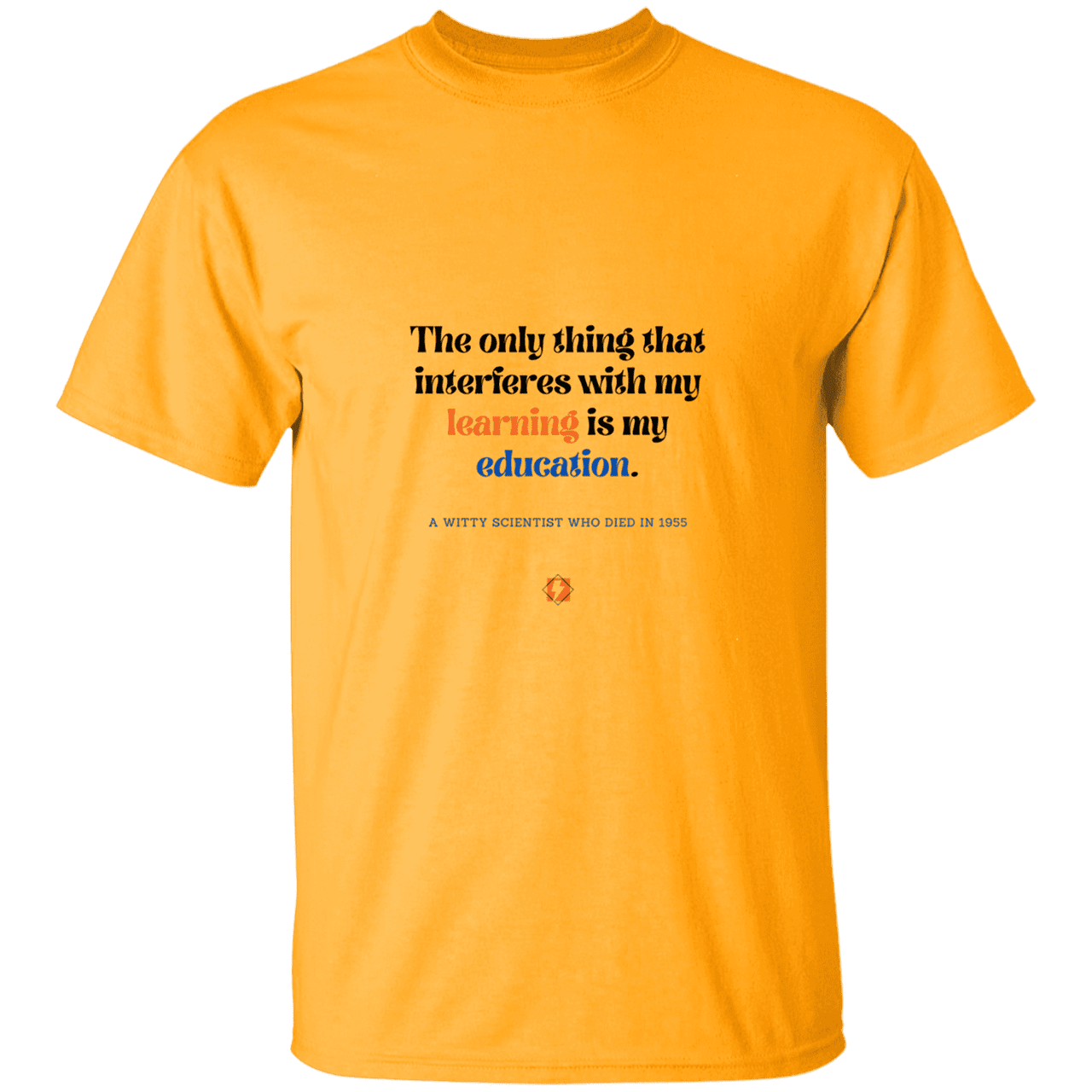 Men’s T-Shirt Heavyweight G500 with inspiring Einstein quote: E120 - Don't let education interfere with your learning - Color: Gold