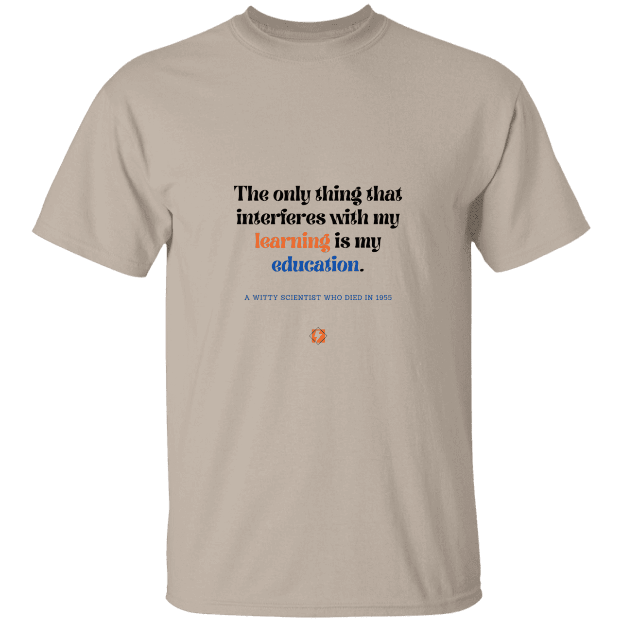 Men’s T-Shirt Heavyweight G500 with inspiring Einstein quote: E120 - Don't let education interfere with your learning - Color: Sand