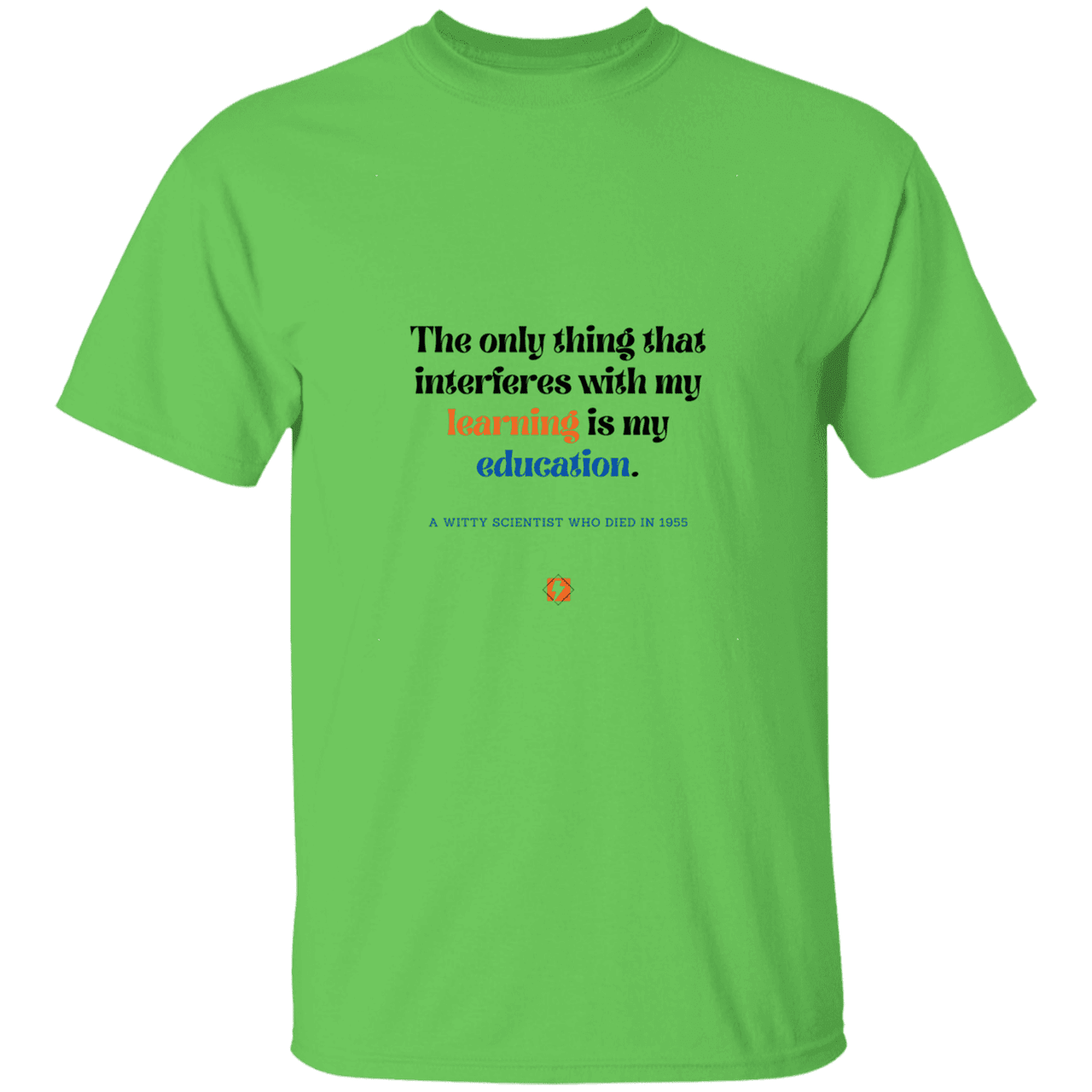 Men’s T-Shirt Heavyweight G500 with inspiring Einstein quote: E120 - Don't let education interfere with your learning - Color: Lime