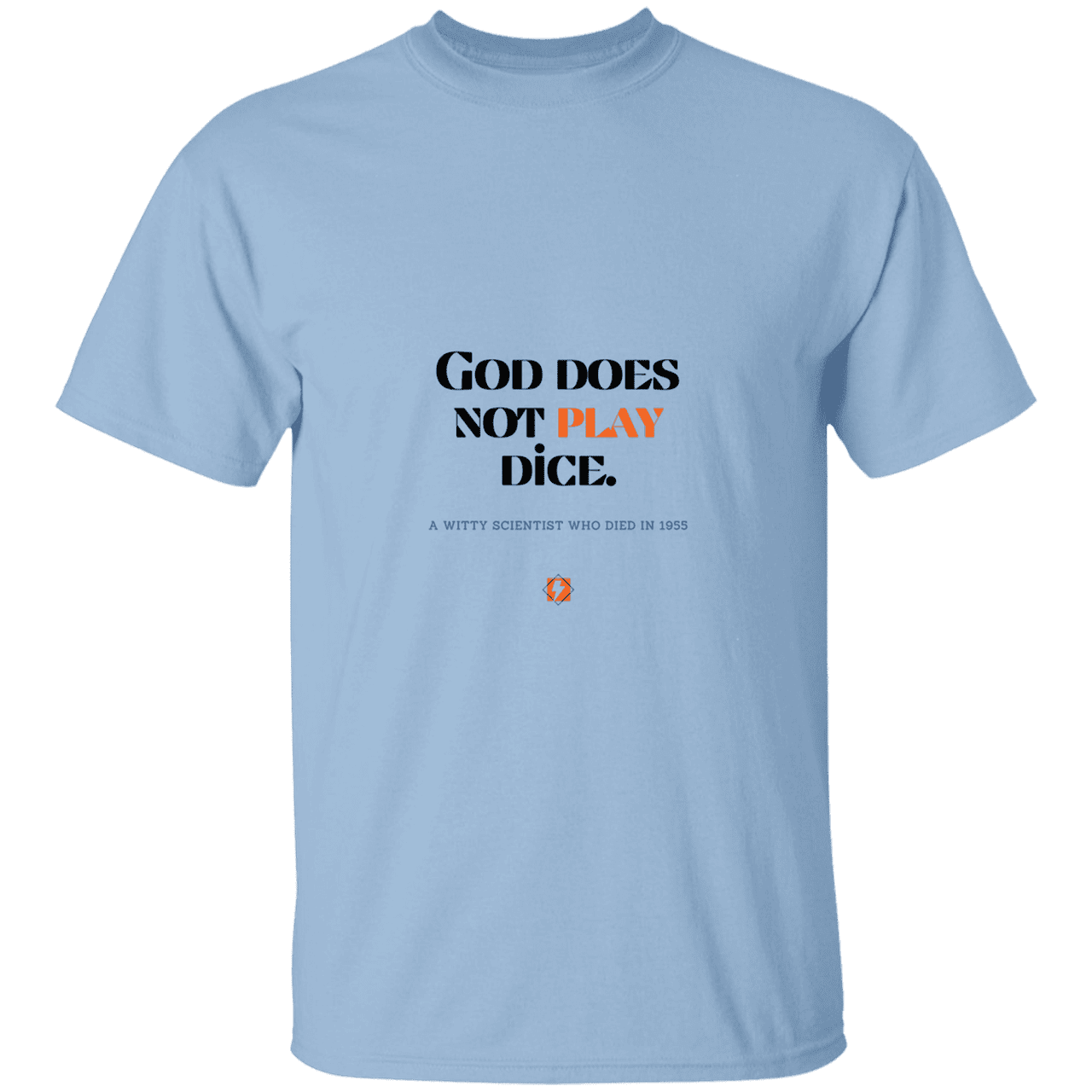 Men’s T-Shirt Heavyweight G500 with inspiring Einstein quote: E121 - God does not play dice - Color: Light Blue