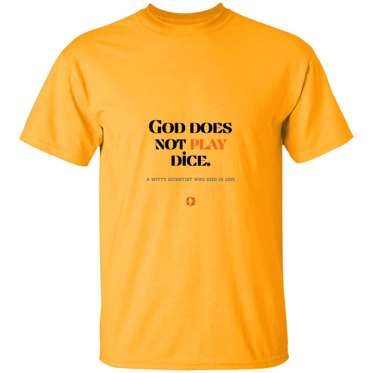 Men’s T-Shirt Heavyweight G500 with inspiring Einstein quote: E121 - God does not play dice - Color: Gold