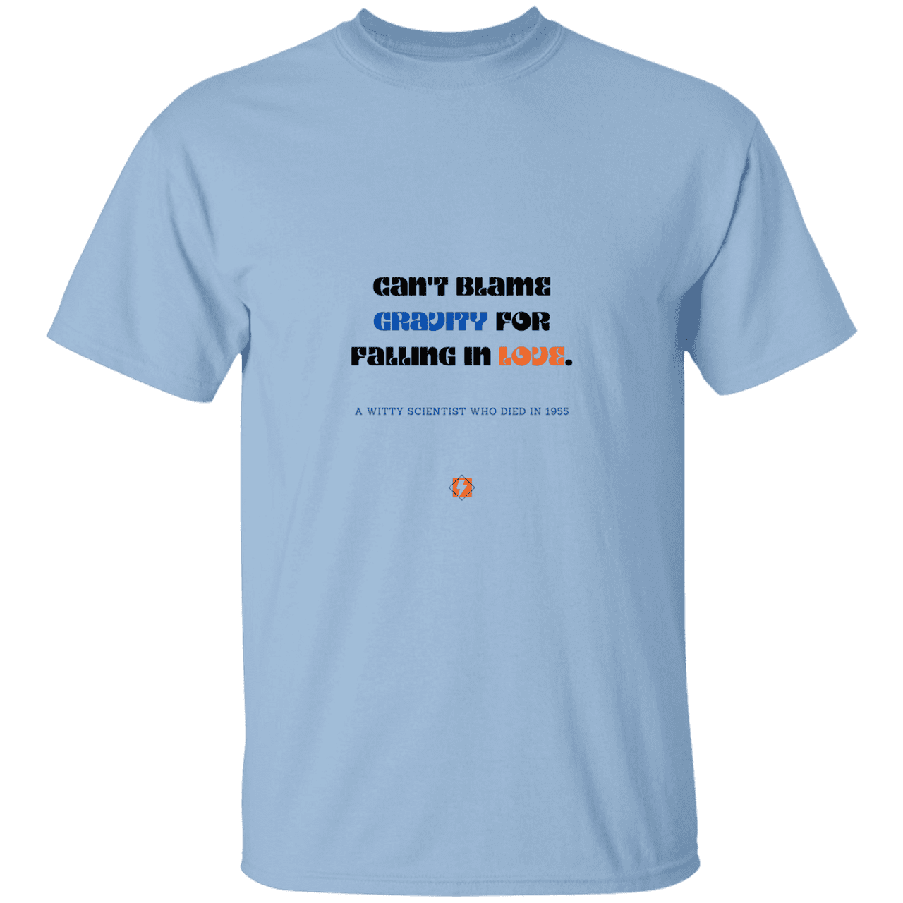 Men’s T-Shirt Heavyweight G500 with inspiring Einstein quote: E123 - Can't blame gravity for falling in love - Color: Light Blue