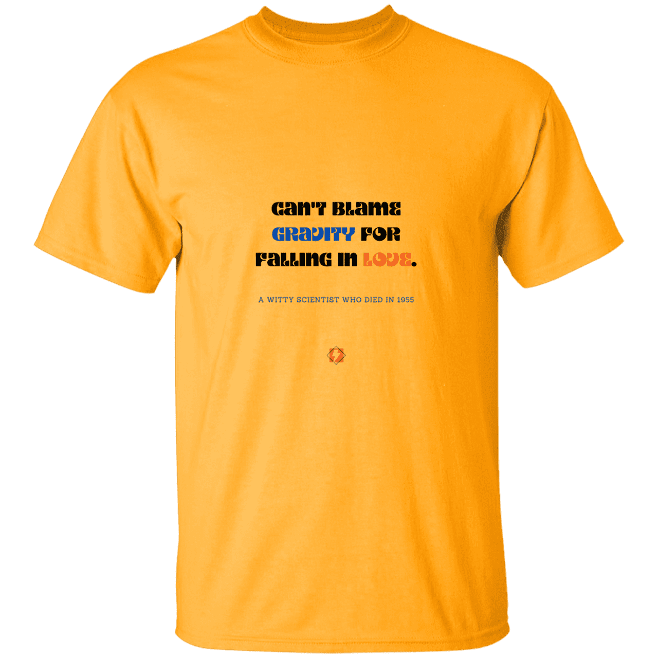 Men’s T-Shirt Heavyweight G500 with inspiring Einstein quote: E123 - Can't blame gravity for falling in love - Color: Gold