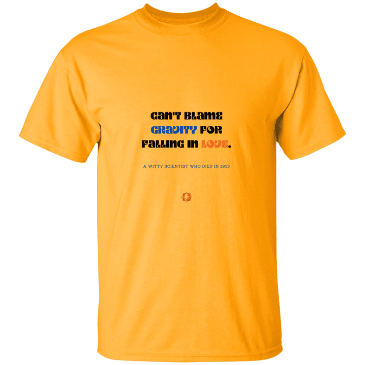 Men’s T-Shirt Heavyweight G500 with inspiring Einstein quote: E123 - Can't blame gravity for falling in love - Color: Gold