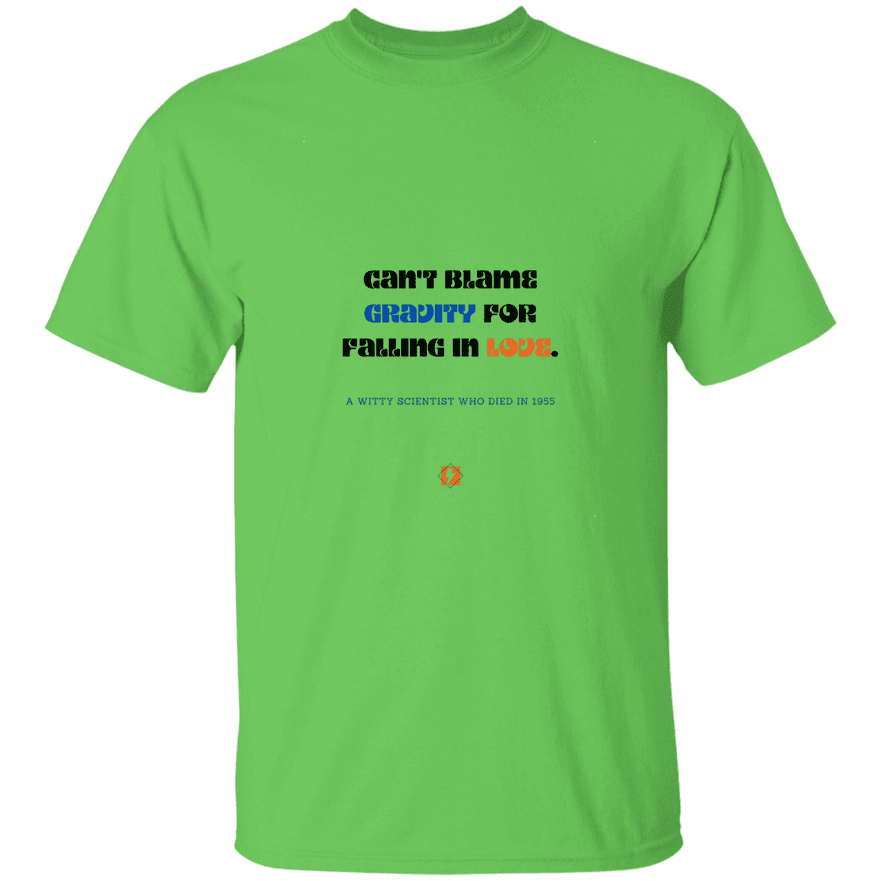 Men’s T-Shirt Heavyweight G500 with inspiring Einstein quote: E123 - Can't blame gravity for falling in love - Color: Lime