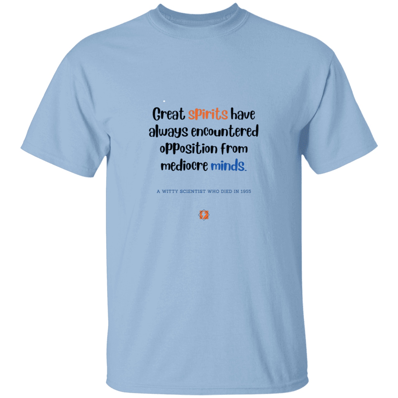 Men’s T-Shirt Heavyweight G500 with inspiring Einstein quote: E124 - Great spirits encounter opposition from mediocre minds - Color: Light Blue