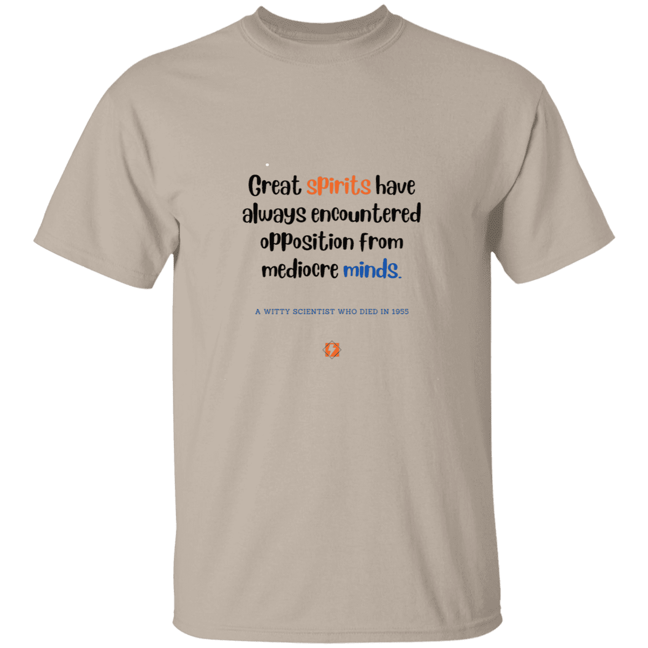 Men’s T-Shirt Heavyweight G500 with inspiring Einstein quote: E124 - Great spirits encounter opposition from mediocre minds - Color: Sand