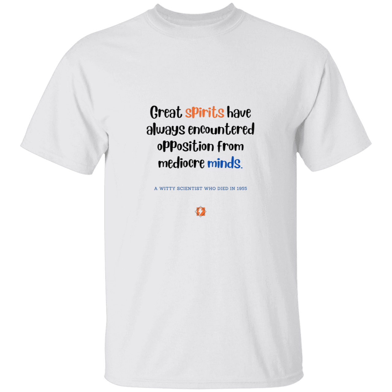 Men’s T-Shirt Heavyweight G500 with inspiring Einstein quote: E124 - Great spirits encounter opposition from mediocre minds - Color: White