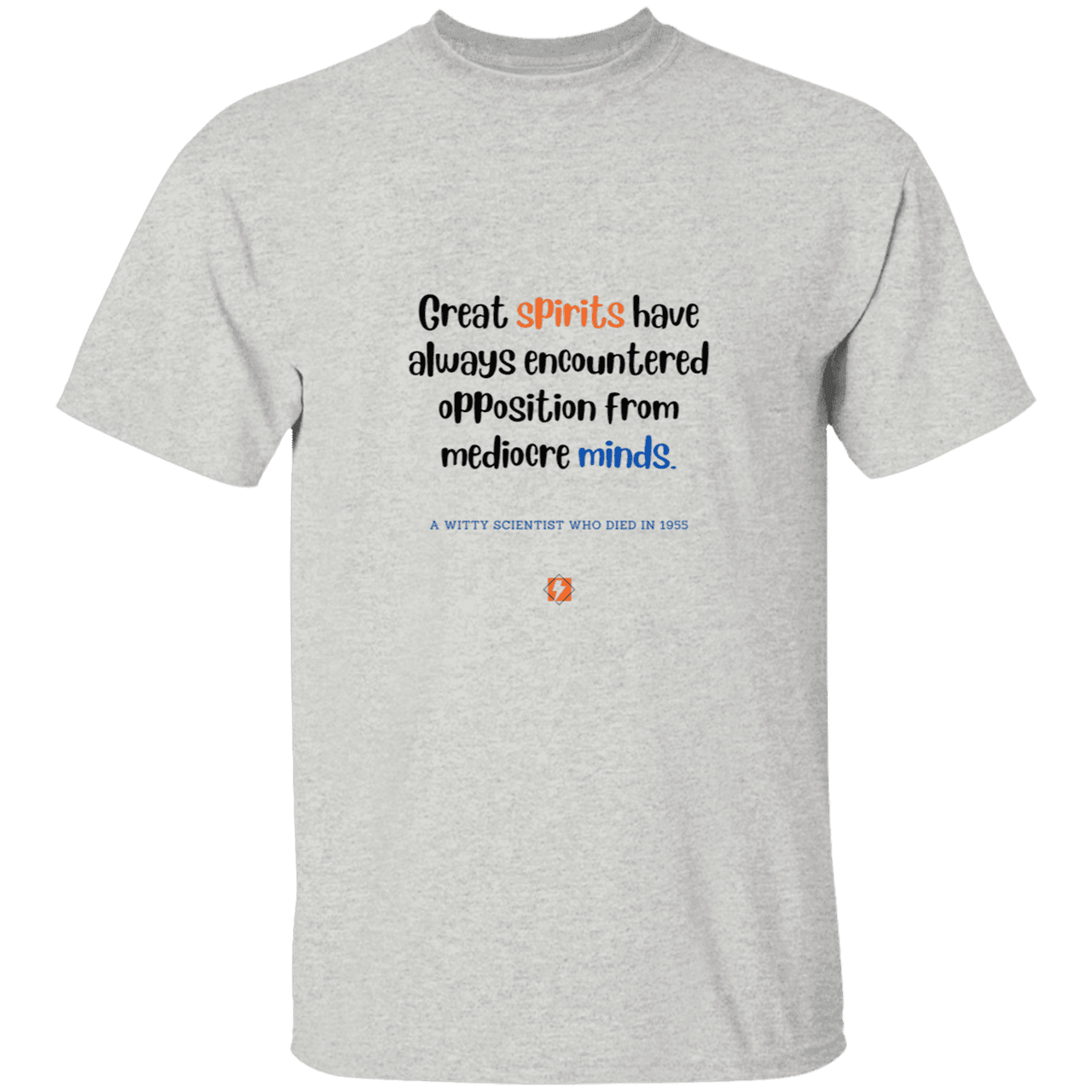 Men’s T-Shirt Heavyweight G500 with inspiring Einstein quote: E124 - Great spirits encounter opposition from mediocre minds - Color: Ash