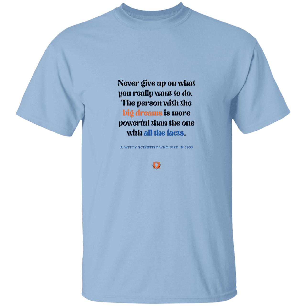 Men’s T-Shirt Heavyweight G500 with inspiring Einstein quote: E125 - Big dreams trump knowledge and facts - Color: Light Blue