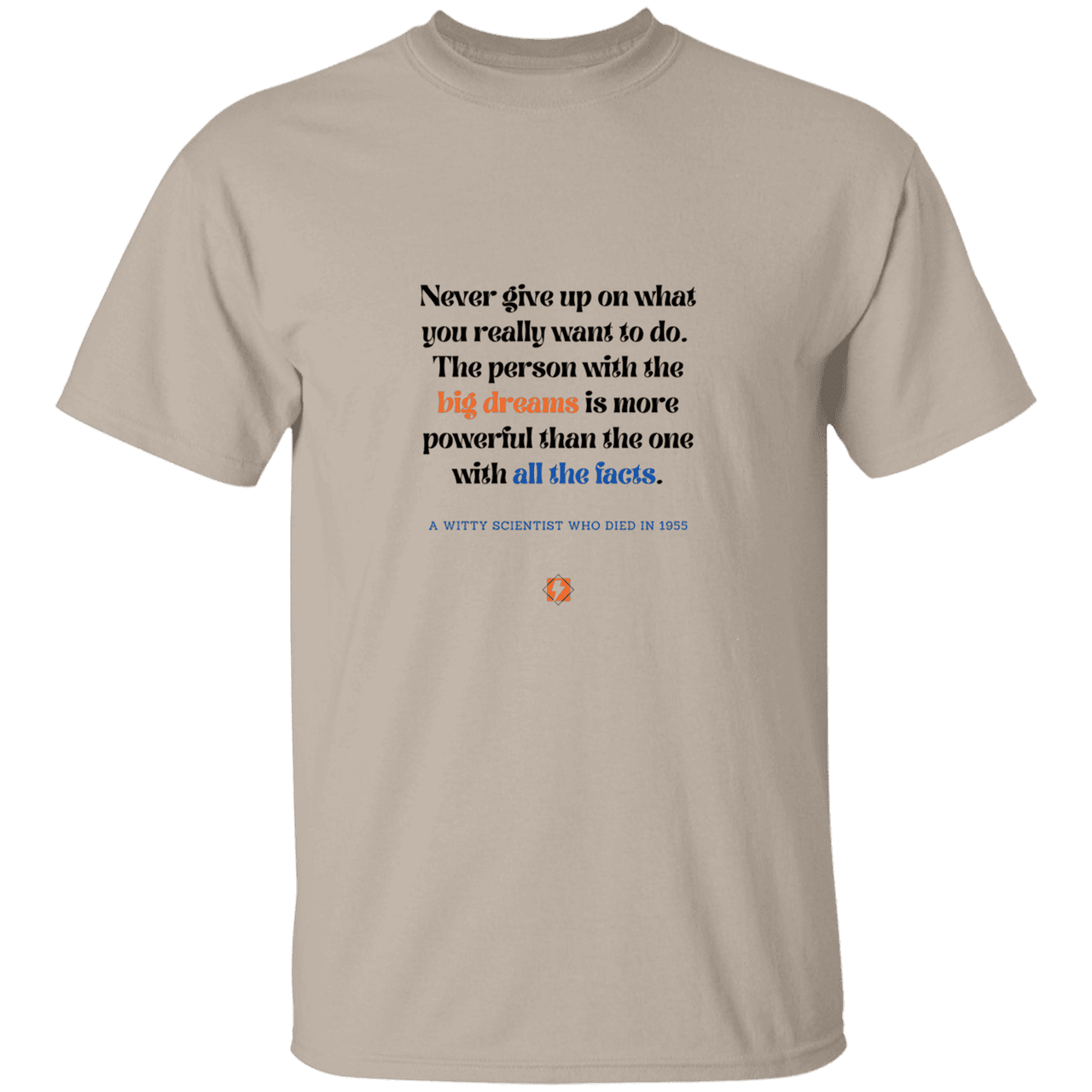 Men’s T-Shirt Heavyweight G500 with inspiring Einstein quote: E125 - Big dreams trump knowledge and facts - Color: Sand