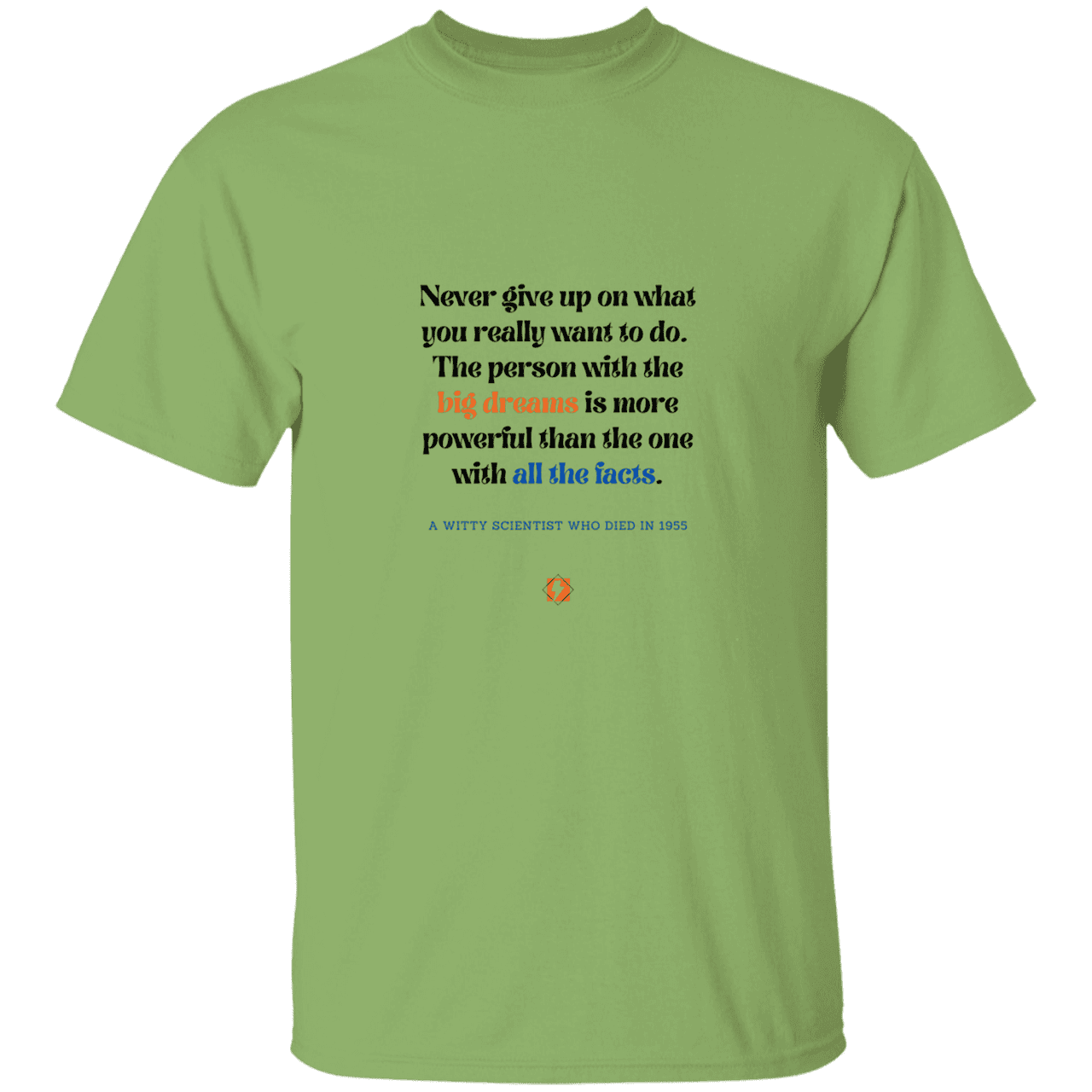 Men’s T-Shirt Heavyweight G500 with inspiring Einstein quote: E125 - Big dreams trump knowledge and facts - Color: Kiwi