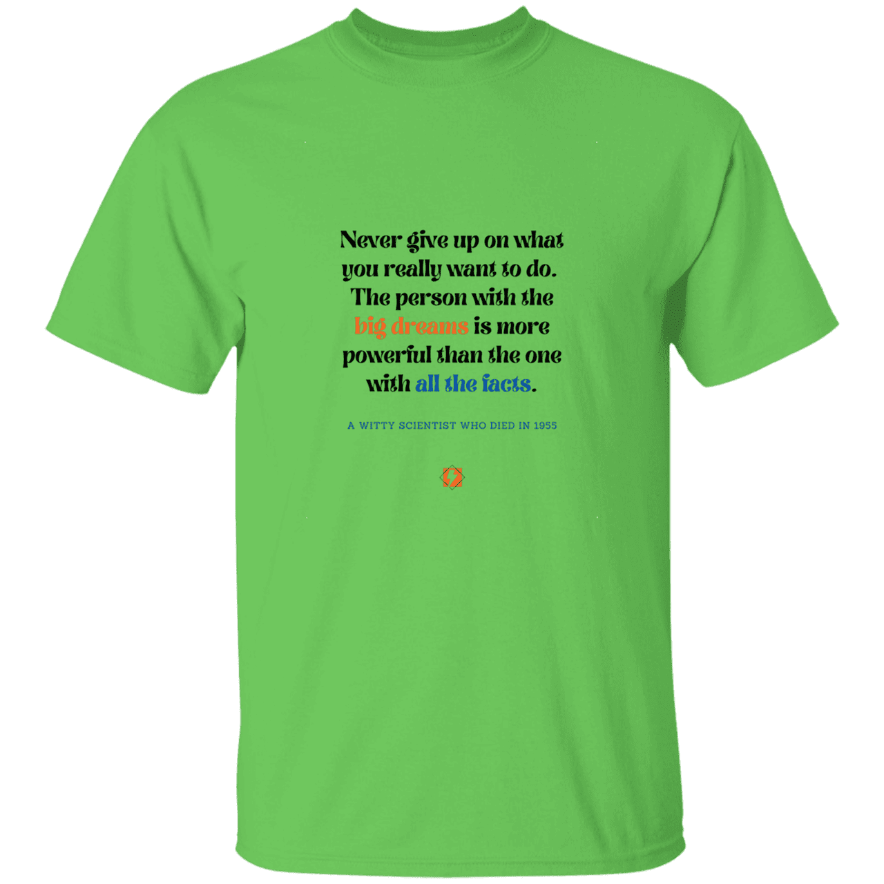 Men’s T-Shirt Heavyweight G500 with inspiring Einstein quote: E125 - Big dreams trump knowledge and facts - Color: Lime