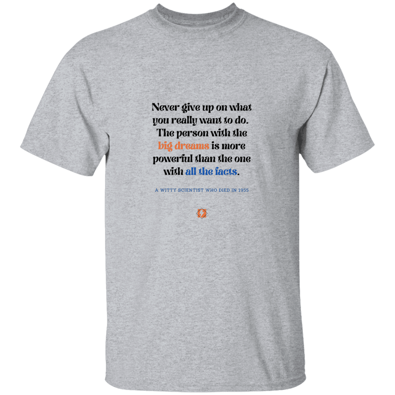 Men’s T-Shirt Heavyweight G500 with inspiring Einstein quote: E125 - Big dreams trump knowledge and facts - Color: Sport Grey