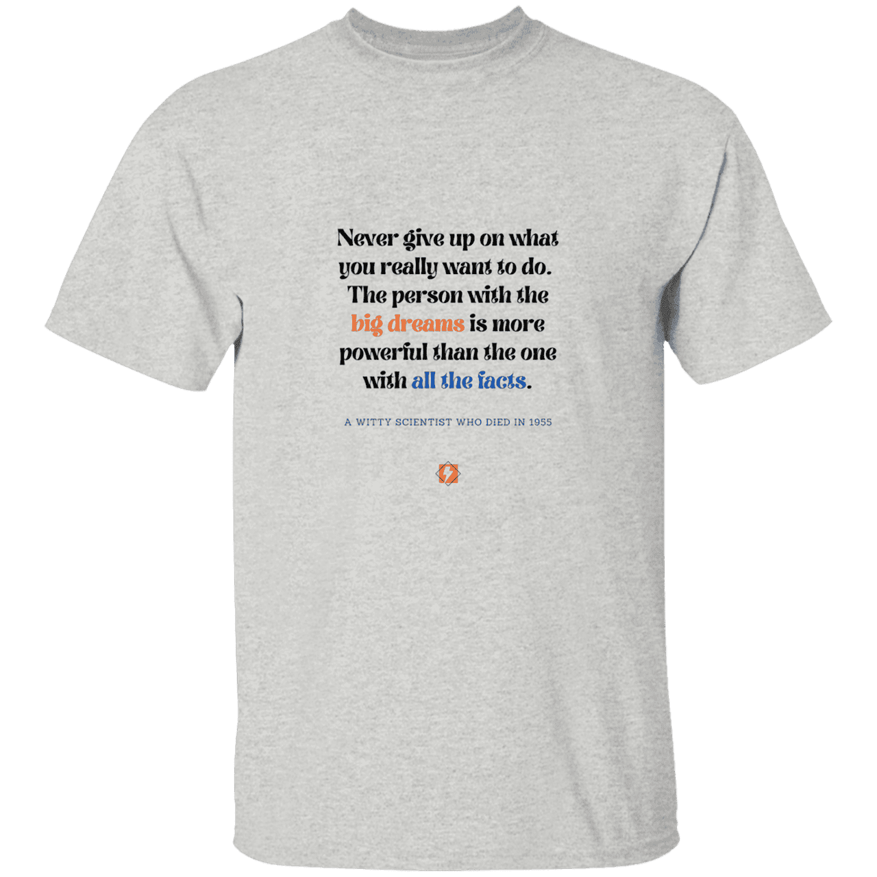 Men’s T-Shirt Heavyweight G500 with inspiring Einstein quote: E125 - Big dreams trump knowledge and facts - Color: Ash