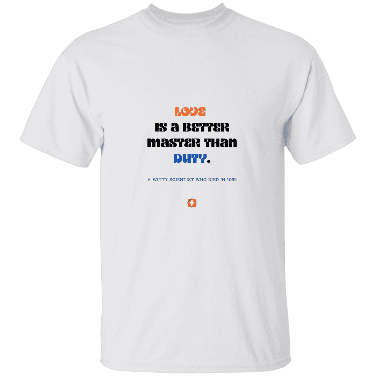 Men’s T-Shirt Heavyweight G500 with inspiring Einstein quote: E126 - Love is a better master than duty - Color: White