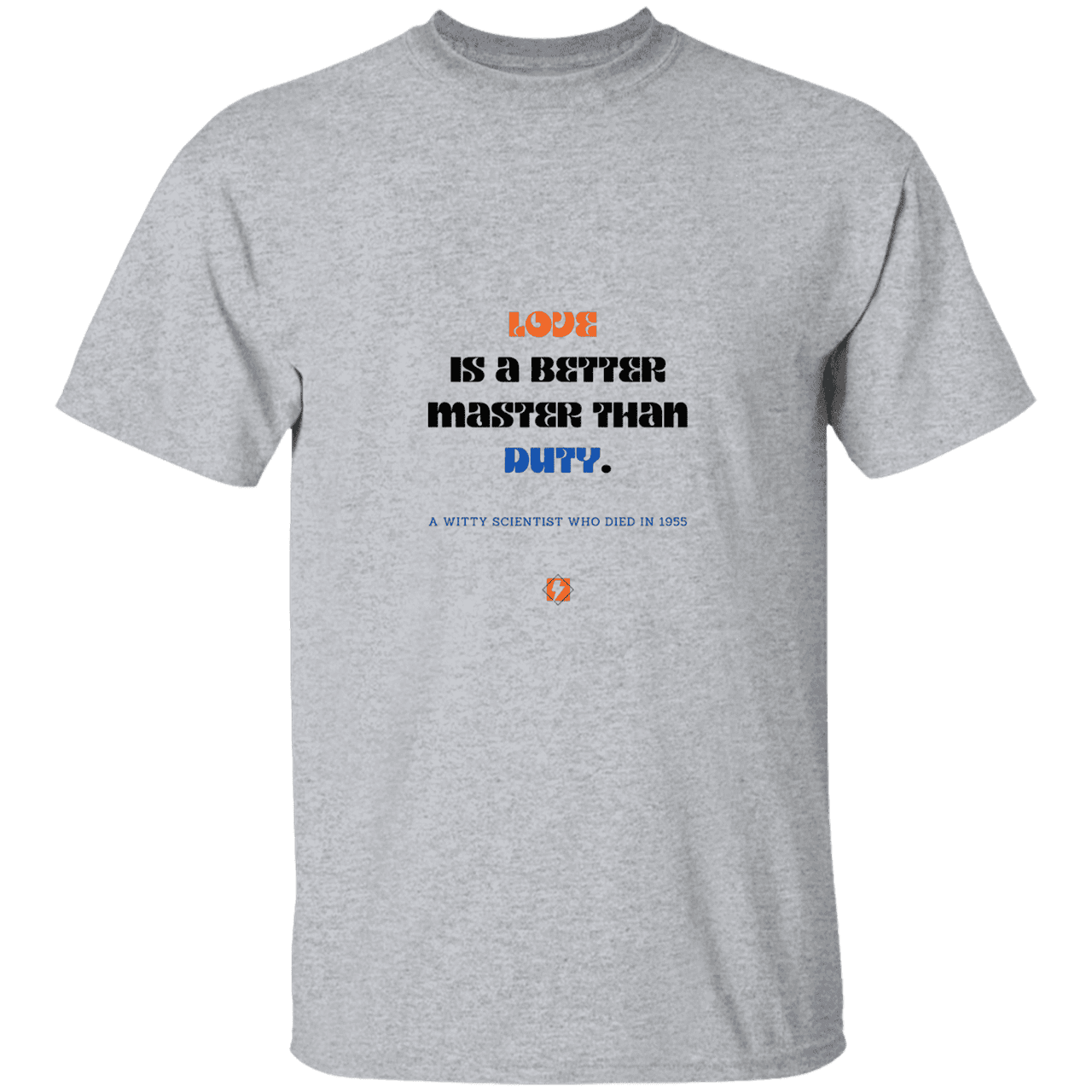 Men’s T-Shirt Heavyweight G500 with inspiring Einstein quote: E126 - Love is a better master than duty - Color: Sport Grey