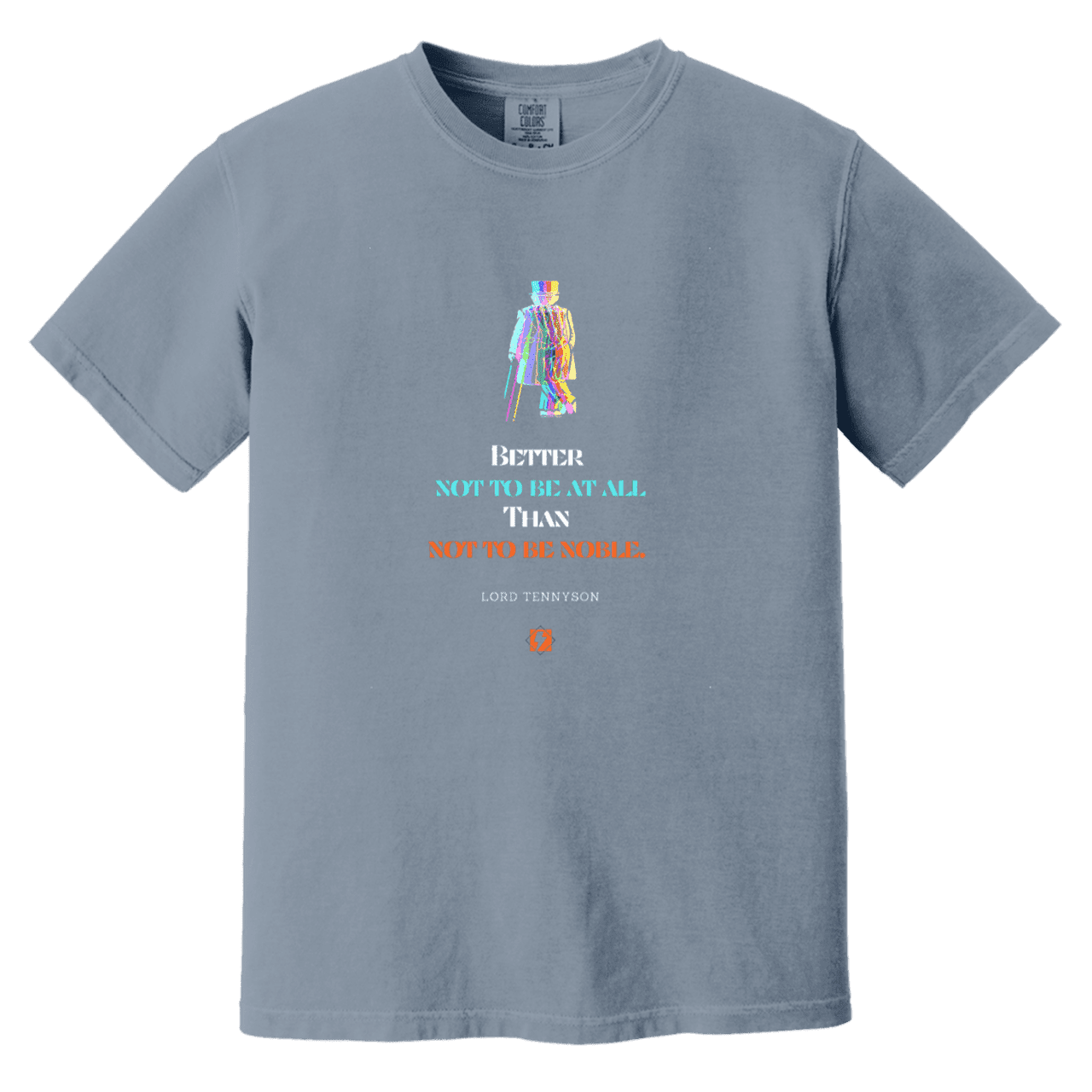 Men's T-Shirt Heavyweight Garment-Dyed CC1717 with inspiring Tennyson quote: LT102 - Being noble is what counts - Color: Blue Jean