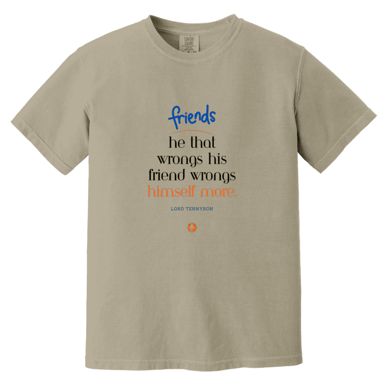 Men's T-Shirt Heavyweight Garment-Dyed CC1717 with inspiring Tennyson quote: LT103 - Don't wrong your friend - Color: Sandstone