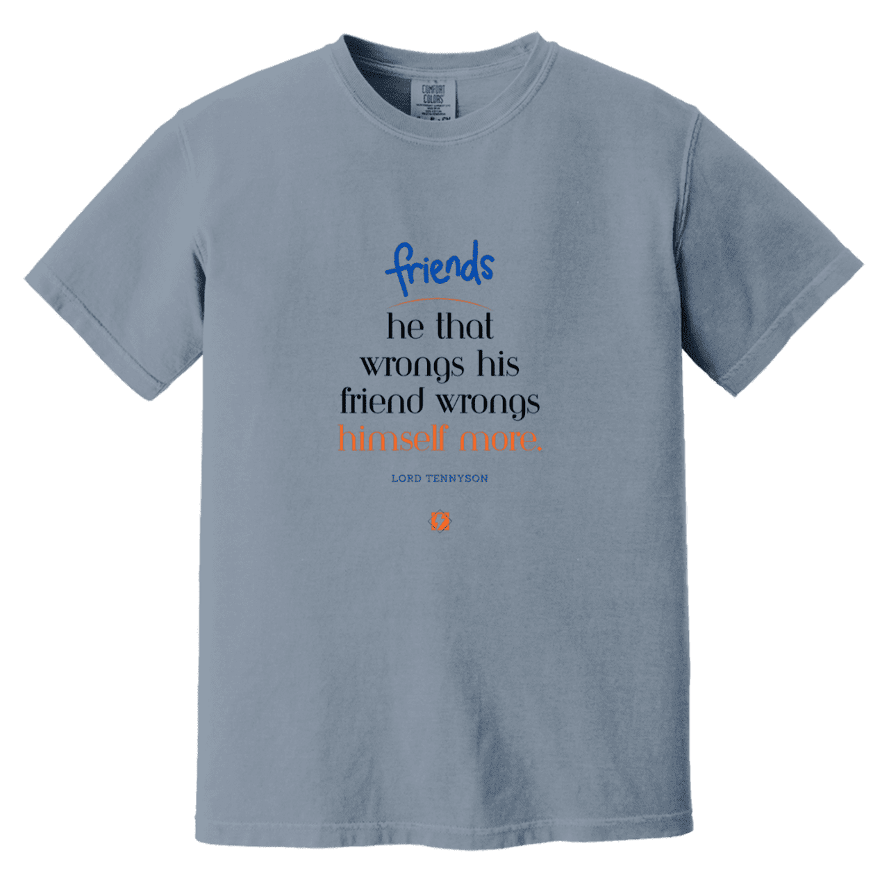 Men's T-Shirt Heavyweight Garment-Dyed CC1717 with inspiring Tennyson quote: LT103 - Don't wrong your friend - Color: Blue Jean