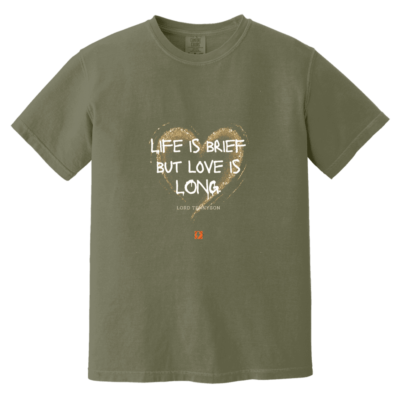 Men's T-Shirt Heavyweight Garment-Dyed CC1717 with inspiring Tennyson quote: LT108 - Life vs Love - Color: Moss