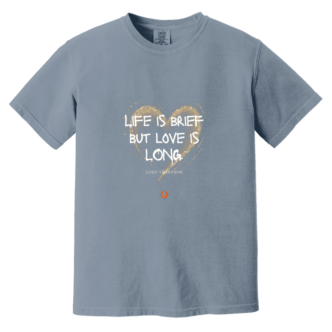 Men's T-Shirt Heavyweight Garment-Dyed CC1717 with inspiring Tennyson quote: LT108 - Life vs Love - Color: Blue Jean