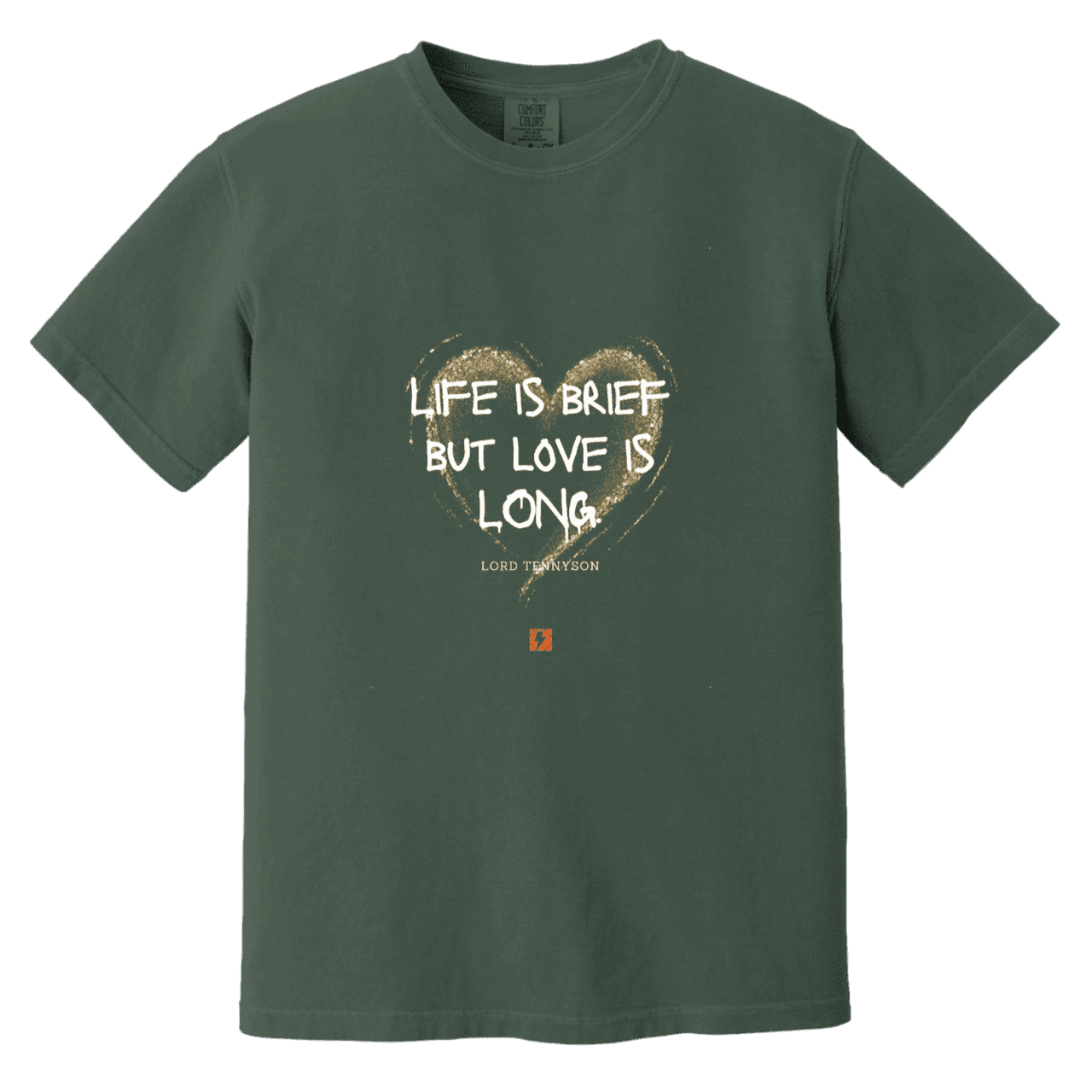 Men's T-Shirt Heavyweight Garment-Dyed CC1717 with inspiring Tennyson quote: LT108 - Life vs Love - Color: Blue Spruce