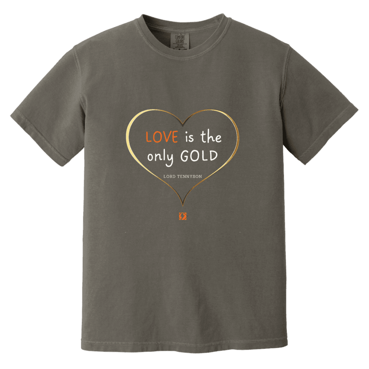 Men's T-Shirt Heavyweight Garment-Dyed CC1717 with inspiring Tennyson quote: LT109 - Love is Gold - Color: Pepper