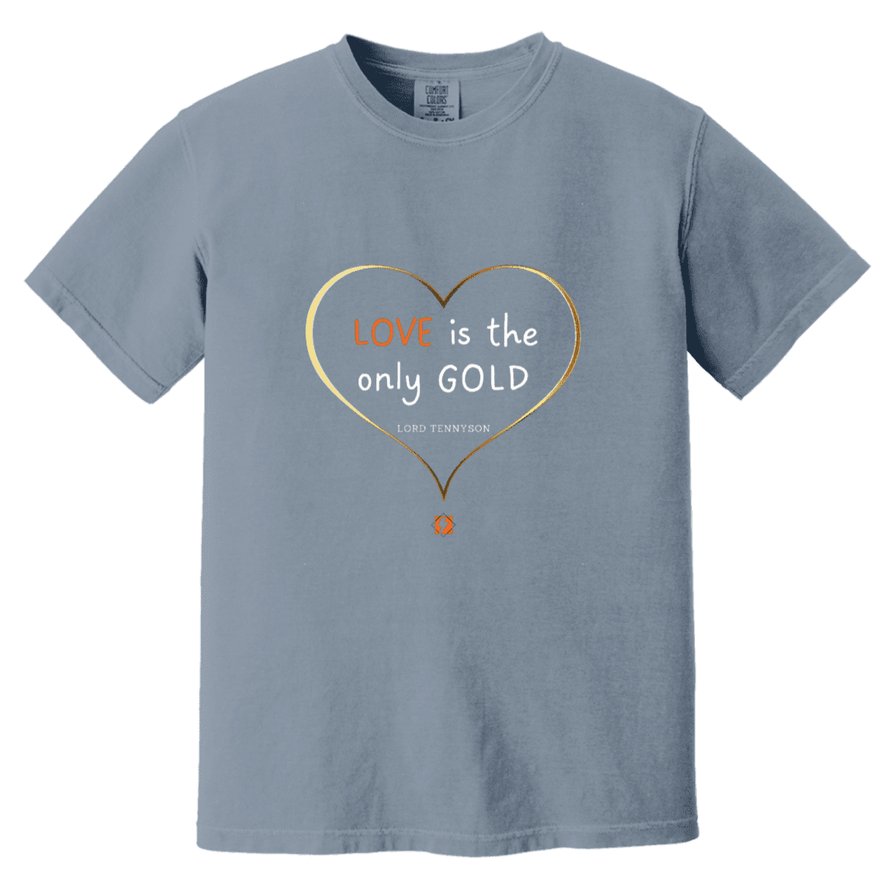 Men's T-Shirt Heavyweight Garment-Dyed CC1717 with inspiring Tennyson quote: LT109 - Love is Gold - Color: Blue Jean