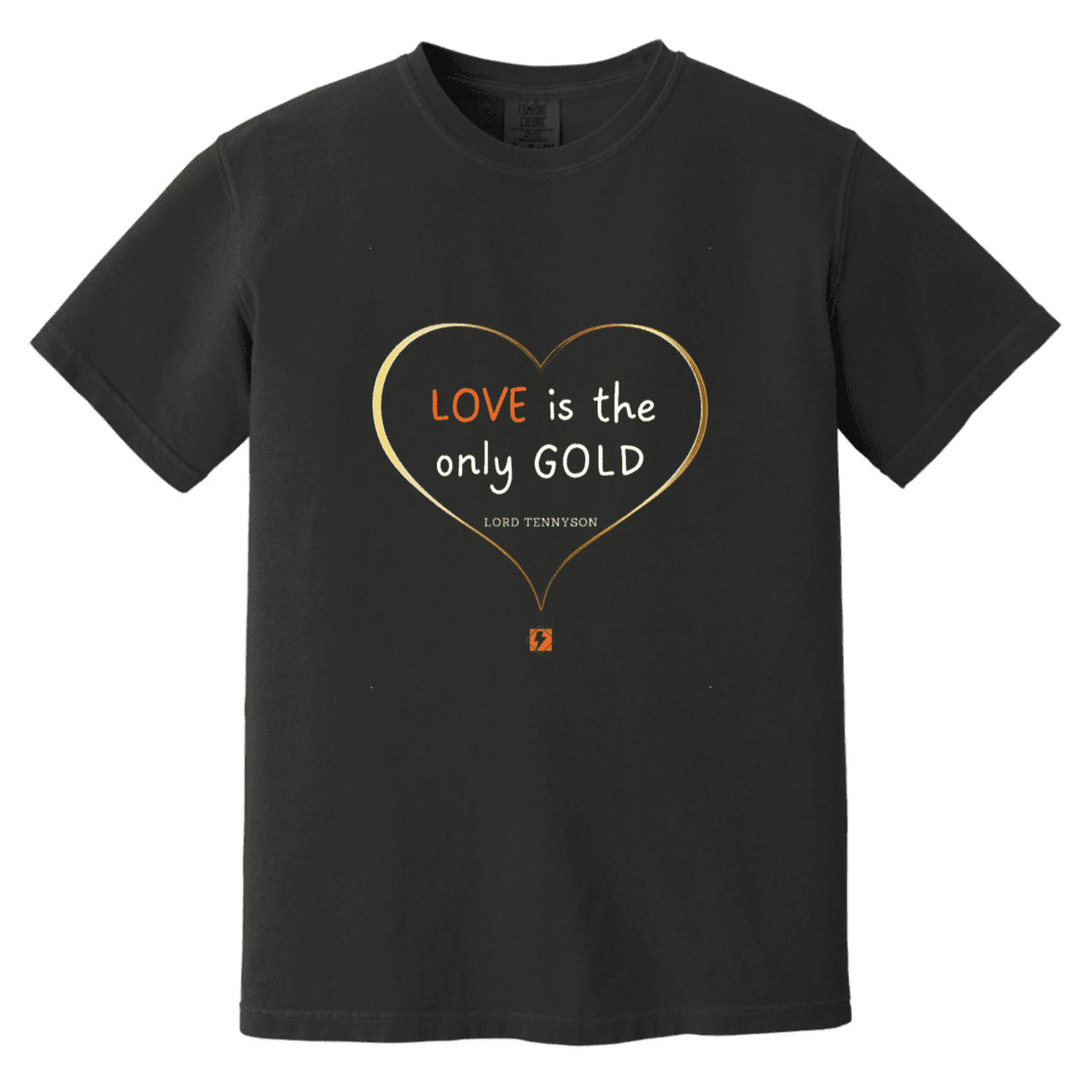 Men's T-Shirt Heavyweight Garment-Dyed CC1717 with inspiring Tennyson quote: LT109 - Love is Gold - Color: Black