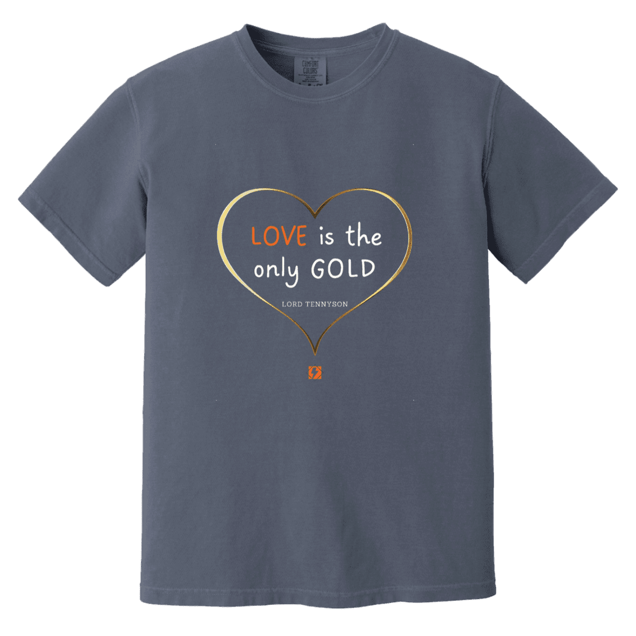 Men's T-Shirt Heavyweight Garment-Dyed CC1717 with inspiring Tennyson quote: LT109 - Love is Gold - Color: Denim