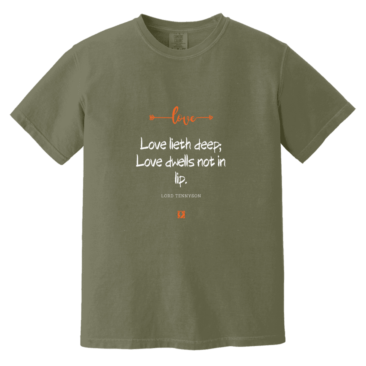 Men's T-Shirt Heavyweight Garment-Dyed CC1717 with inspiring Tennyson quote: LT110 - Love is in the depth of the heart - Color: Moss