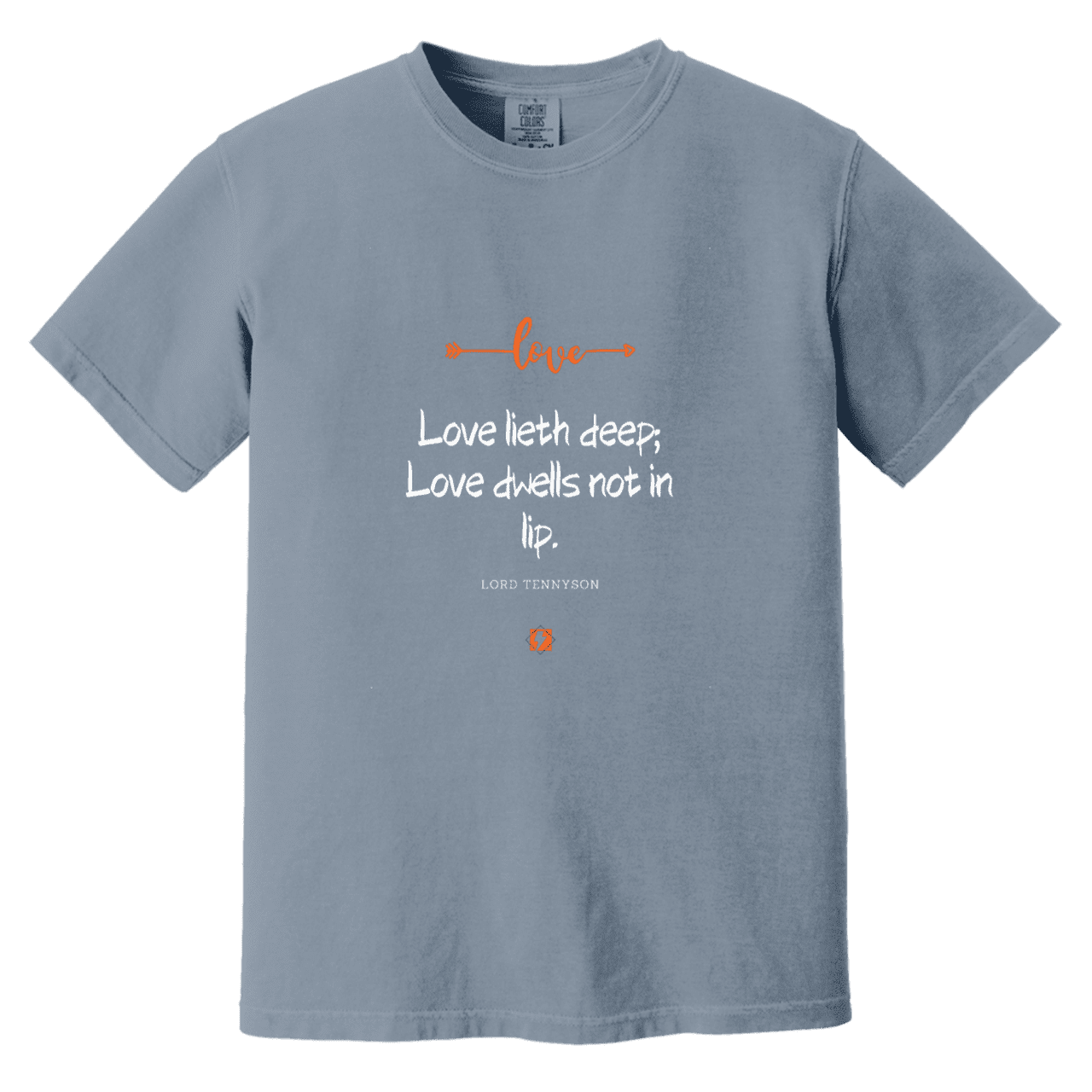 Men's T-Shirt Heavyweight Garment-Dyed CC1717 with inspiring Tennyson quote: LT110 - Love is in the depth of the heart - Color: Blue Jean