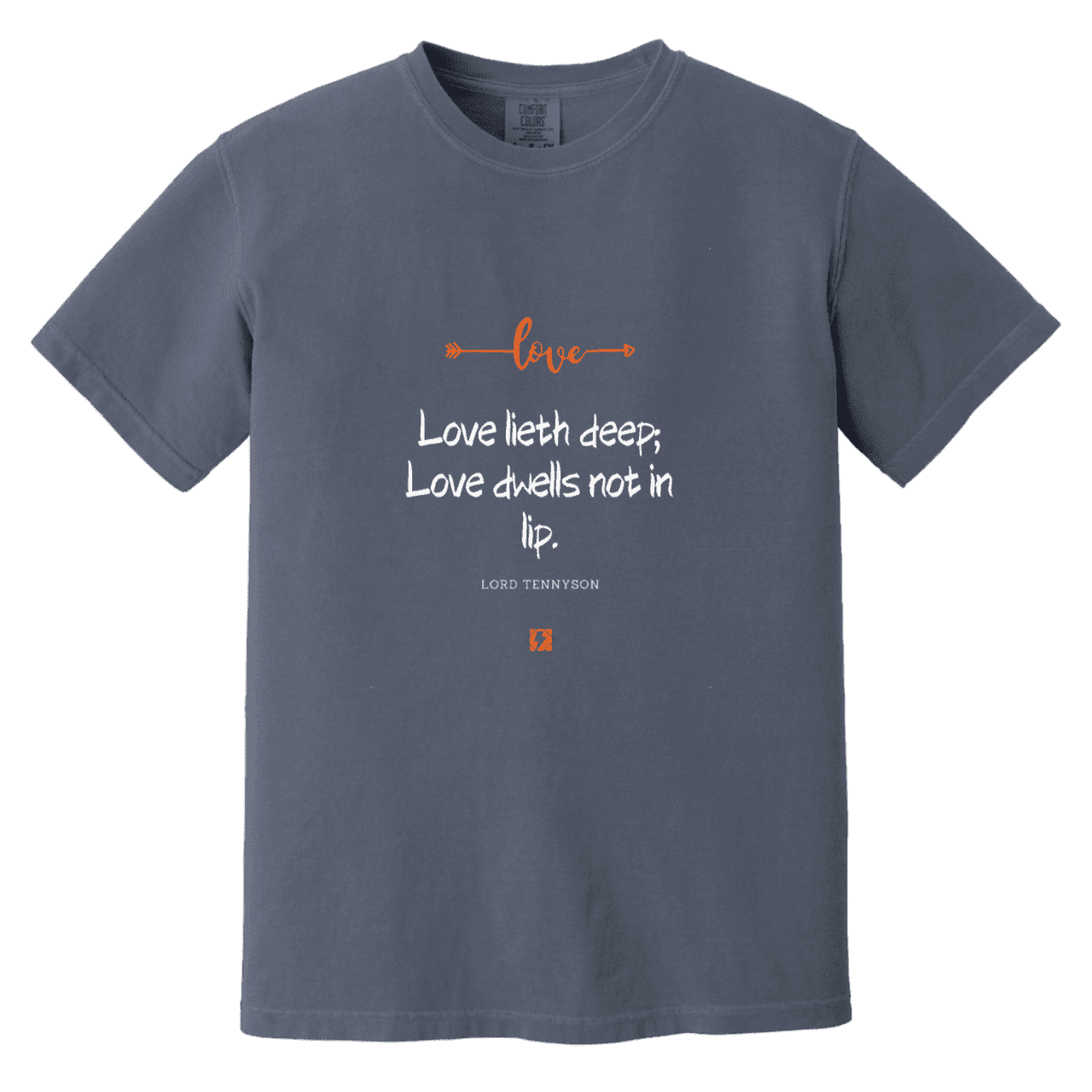 Men's T-Shirt Heavyweight Garment-Dyed CC1717 with inspiring Tennyson quote: LT110 - Love is in the depth of the heart - Color: Denim