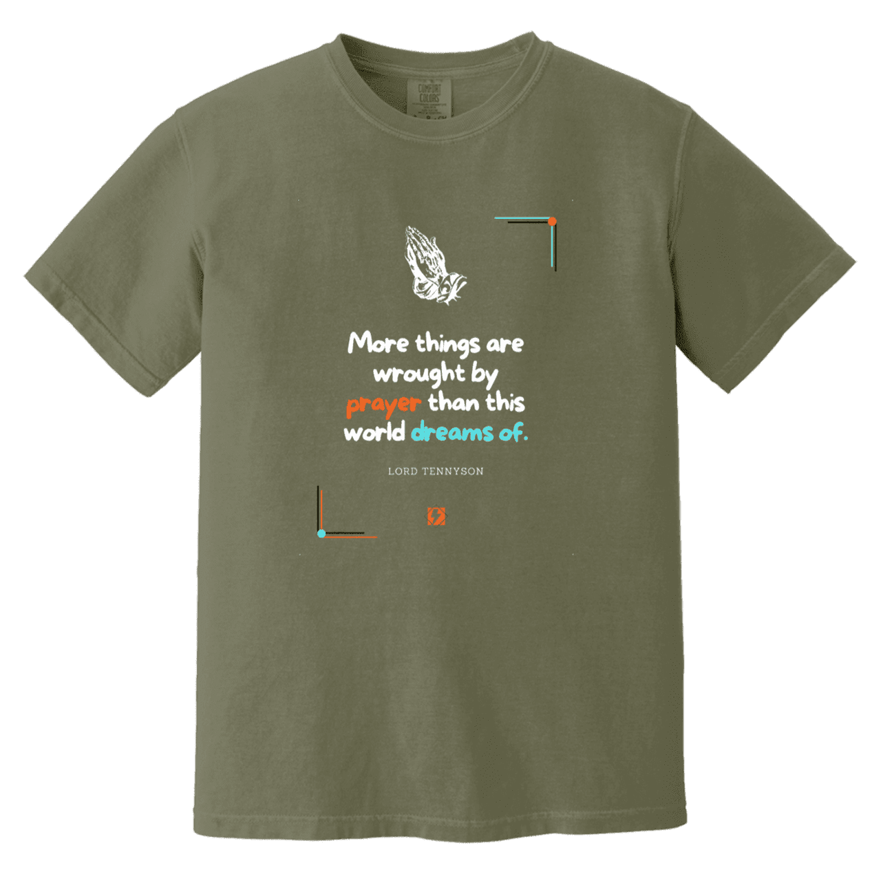 Men's T-Shirt Heavyweight Garment-Dyed CC1717 with inspiring Tennyson quote: LT111 - Prayer accomplishes things not dreams - Color: Moss