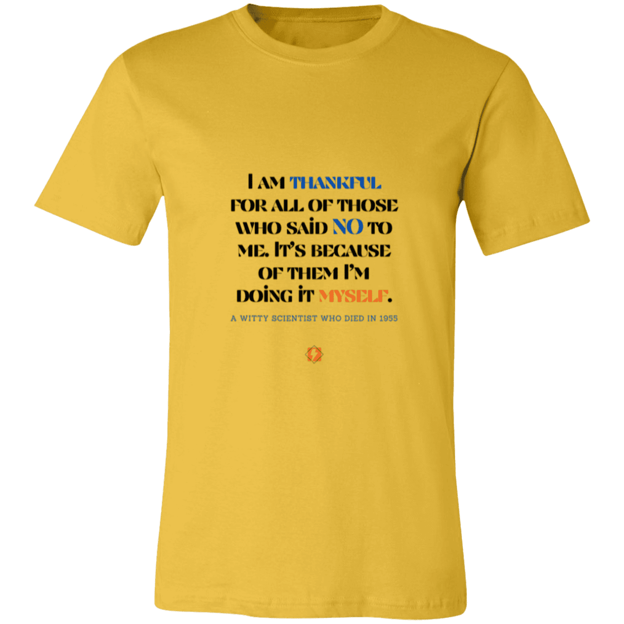 Men's T-Shirt Jersey Pre-shrunk Cotton 3001C with inspiring Einstein quote: E102 - I am thankful for all of those who said NO to me - Color: Maize Yellow