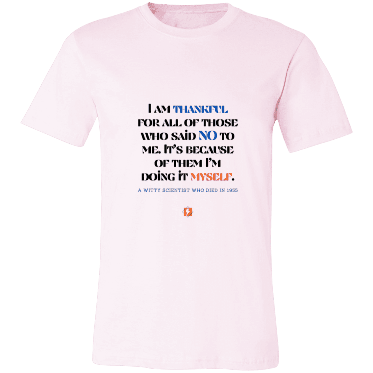 Men's T-Shirt Jersey Pre-shrunk Cotton 3001C with inspiring Einstein quote: E102 - I am thankful for all of those who said NO to me - Color: Soft Pink