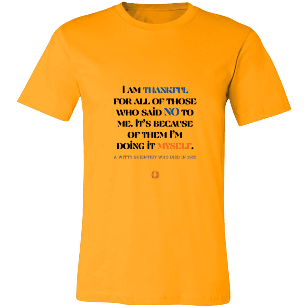 Men's T-Shirt Jersey Pre-shrunk Cotton 3001C with inspiring Einstein quote: E102 - I am thankful for all of those who said NO to me - Color: Gold