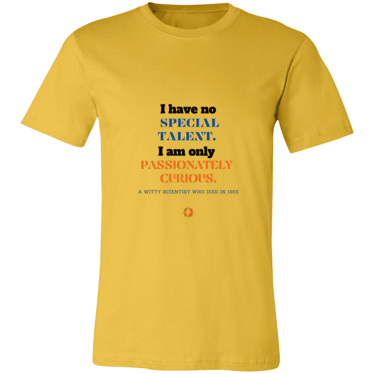 Men's T-Shirt Jersey Pre-shrunk Cotton 3001C with inspiring Einstein quote: E105 - I am only passionately curious - Color: Maize Yellow